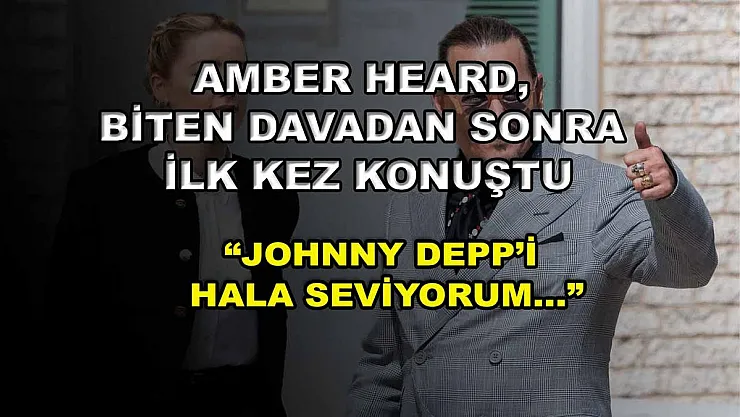Amber Heard, biten davadan sonra ilk kez konuştu! 'Johnny Depp'i hala seviyorum…'