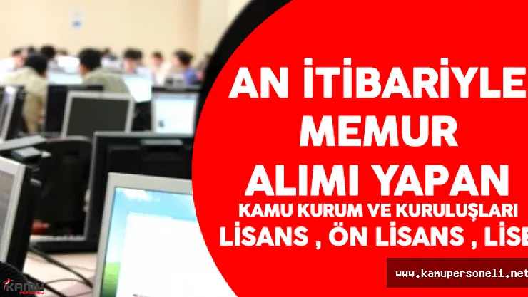 An İtibariyle Memur Alımı Yapan (KPSS Lisans, Ön Lisans, Lise) Kamu Kurumları ve Kuruluşları