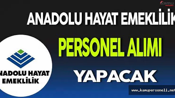 Anadolu Hayat Emeklilik Personel Alımı Yapacak