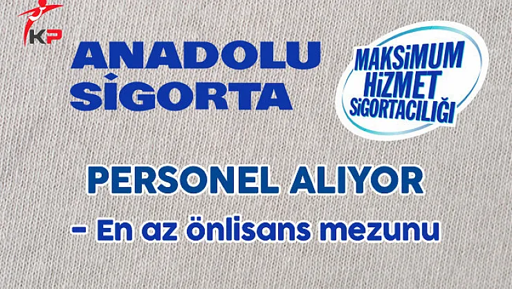 Anadolu Sigorta Personel Alımı Yapıyor
