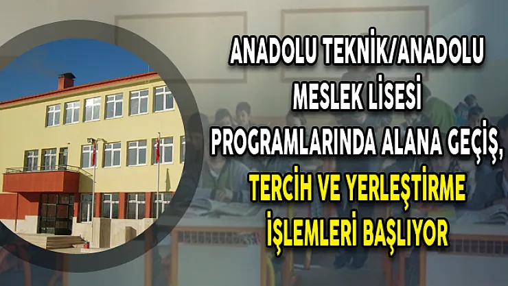 Anadolu Teknik/Anadolu Meslek Lisesi Programlarında Alana Geçiş, Tercih ve Yerleştirme İşlemleri Başlıyor