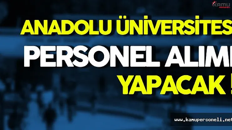 Anadolu Üniversitesi Personel Alımı