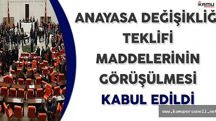 Anayasa Değişikliği Maddelerine Geçilmesi TBMM'de Kabul Edildi