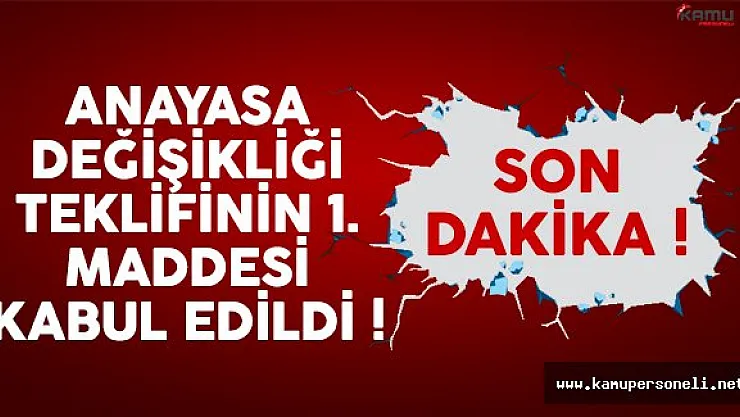 Anayasa değişikliği teklifinde ilk madde kabul edildi