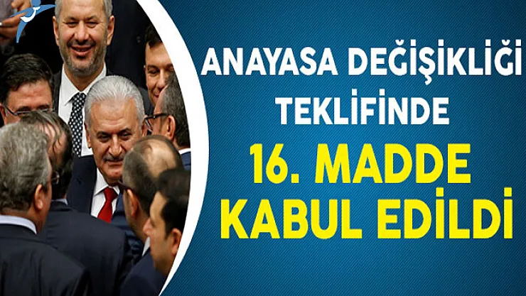 Anayasa Değişikliği Teklifinin 16. Maddesi Kabul Edildi