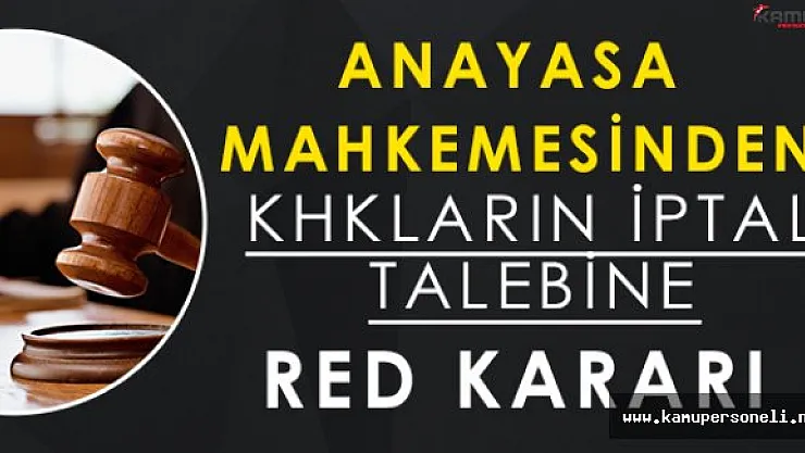 Anayasa Mahkemesinden OHAL Kanun Hükmünde Kararnamelerinin İptali Talebine Red Kararı