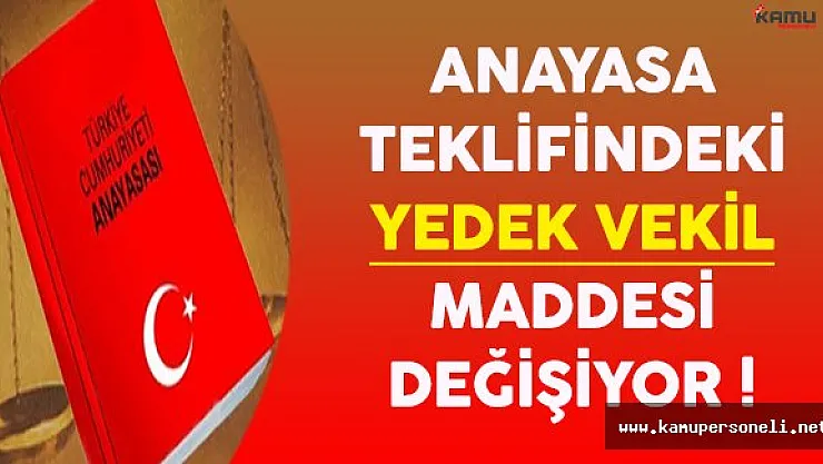Anayasa Teklifindeki Yedek Vekil Maddesi Değişecek !
