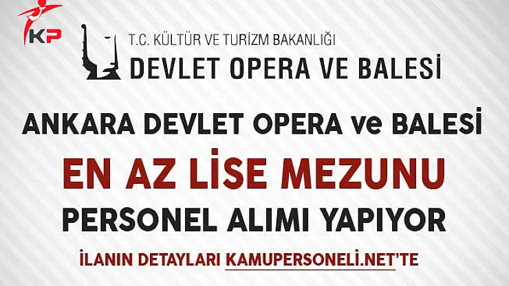 Ankara Devlet Opera ve Balesi Müdürlüğü Sözleşmeli Personel Alımında Son Gün