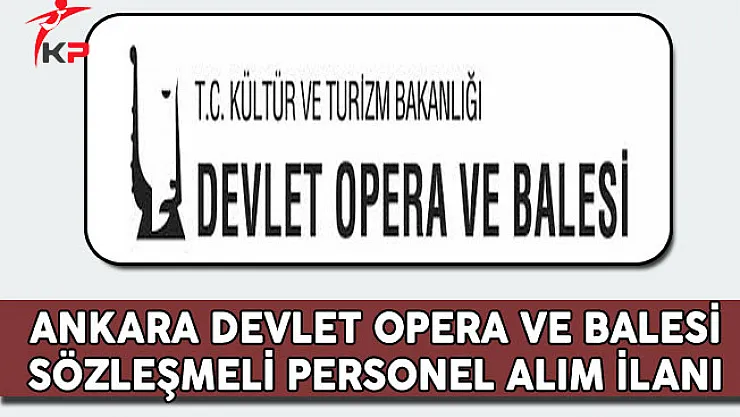 Ankara Devlet Opera ve Balesi Müdürlüğü Personel Alım İlanı
