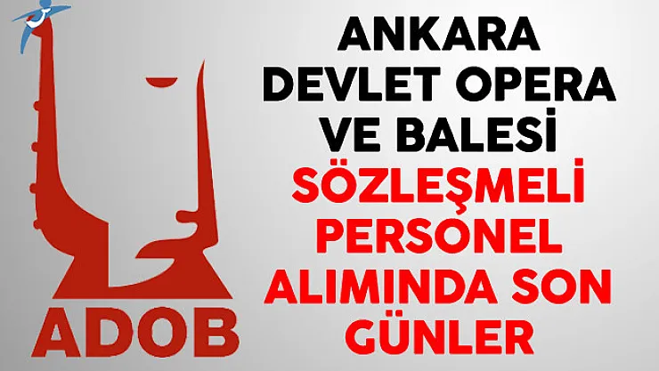 Ankara Devlet Opera ve Balesi Sözleşmeli Personel Alımında Son Günler