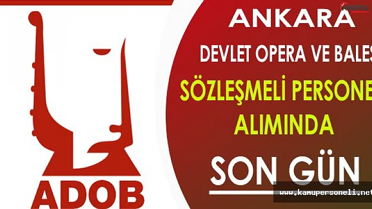 Ankara Devlet Opera ve Balesi Sözleşmeli Personel Alımında Son Gün