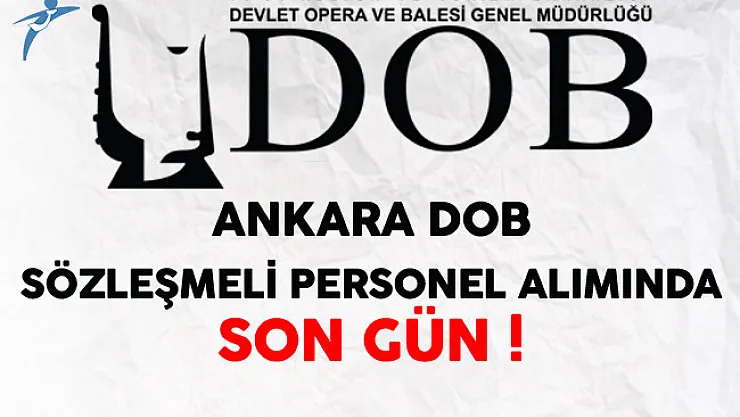 Ankara DOB En Az Lise Mezunu Sözleşmeli Personel Alımında Son Gün !