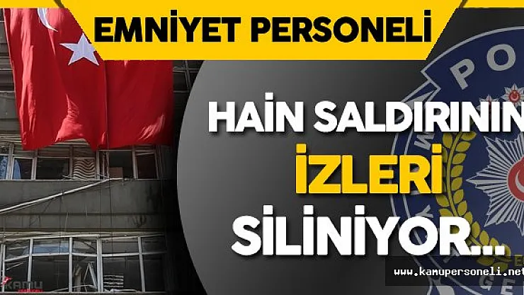 Ankara Emniyet Müdürlüğü'nde Hain Saldırının İzleri Siliniyor