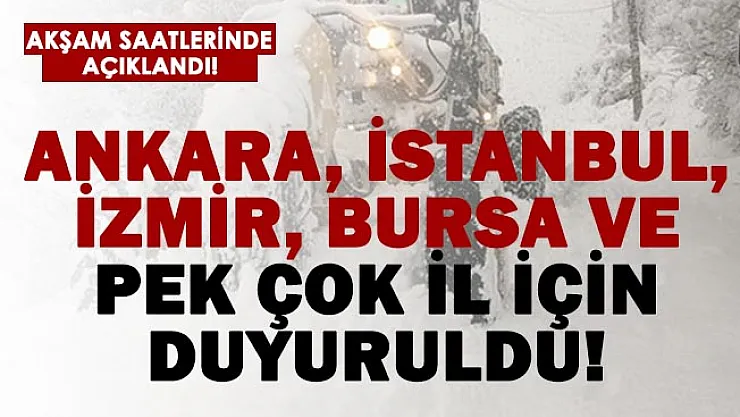 Ankara, İstanbul, İzmir, Bursa ve pek çok il için açıklandı! Aniden bastıracak!