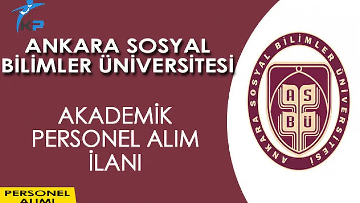 Ankara Sosyal Bilimler Üniversitesi Akademik Personel Alım İlanı