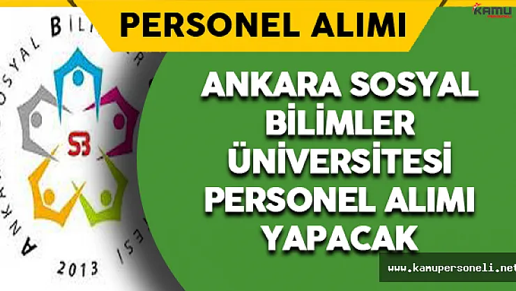 Ankara Sosyal Bilimler Üniversitesi Personel Alımı Yapacak