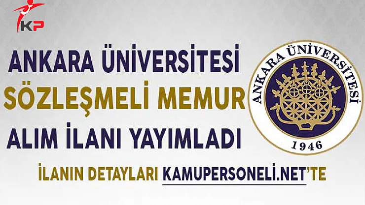 Ankara Üniversitesi Sözleşmeli Kamu Personeli Alım İlanı