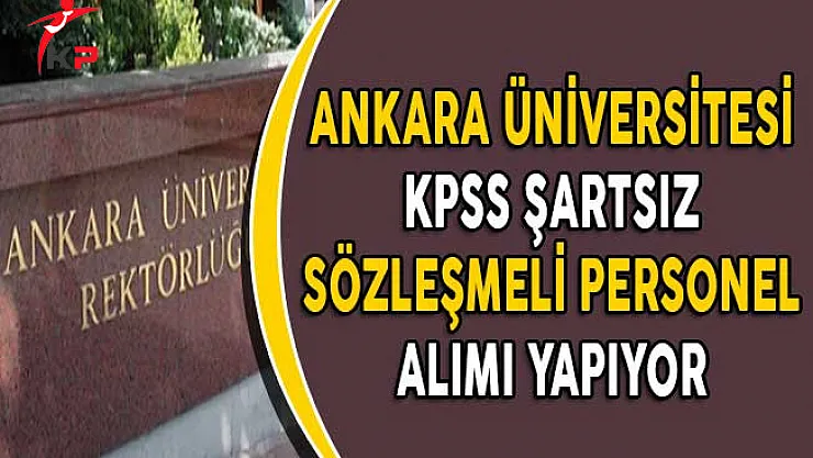 Ankara Üniversitesi Sözleşmeli Personel Alımı Yapıyor!