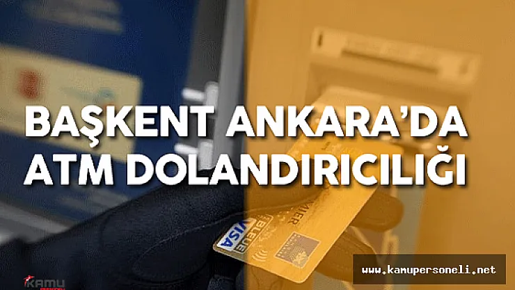 Ankara'da ATM Dolandırıcılığı !