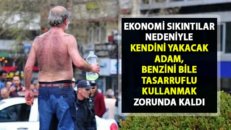 Ankara'da benzinle intihar vakası! Ekonomi sıkıntılar yüzünden kendini yakmaya çalışan adamı zor ikna ettiler..