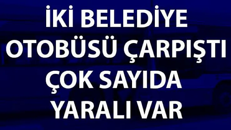 Ankara'da iki belediye otobüsü çarpıştı! Çok sayıda yaralı var