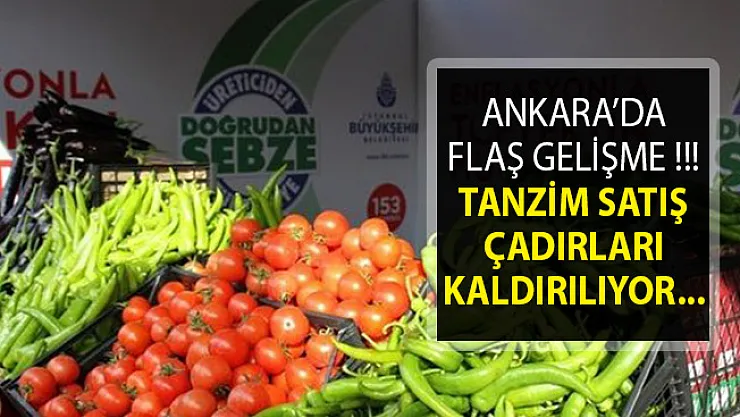 Ankara'da Son Dakika- Ankara'da Tanzim Çadırları Kaldırılıyor
