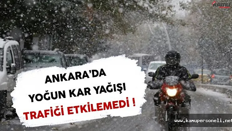 Ankara'da Yoğun Kar Yağışı Trafiği Etkilemedi