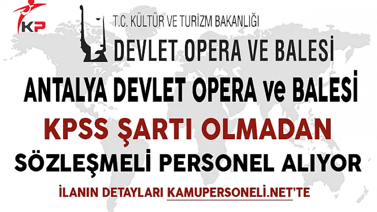 Antalya Devlet Opera ve Balesi Müdürlüğü Sözleşmeli Personel Alımında Son Gün