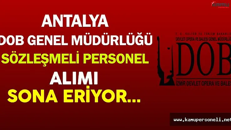 Antalya DOB Genel Müdürlüğü Sözleşmeli Personel Alımı Sona Eriyor