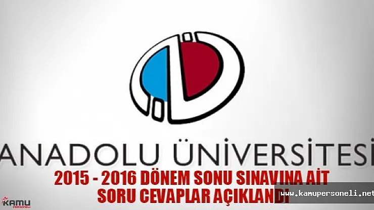 AÖF 2015 - 2016 Dönem Sonu Sınavına Ait Soru ve Cevaplar Açıklandı