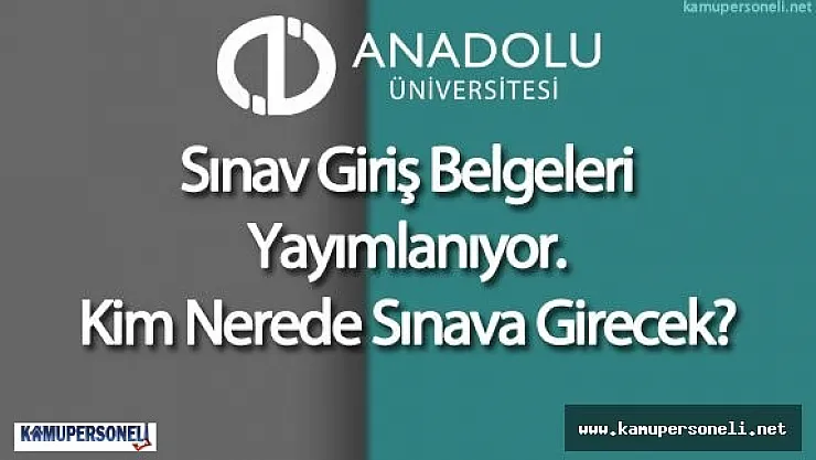 AÖF Sınav Yerleri Belli Oldu ( Kim Nerede Sınava Girecek , Sınav Giriş Belgesi Nereden Alınır)