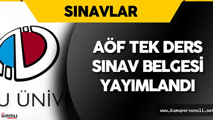 AÖF Tek Ders Sınav Yerleri Belli Oldu - AÖF Sınav Giriş Belgesi