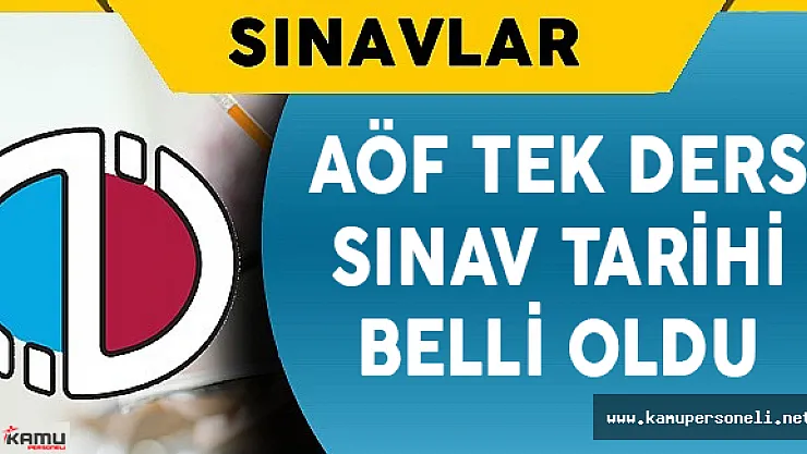 AÖF Tek Ders Sınavının Yapılacağı Yeni Tarih Belli Oldu