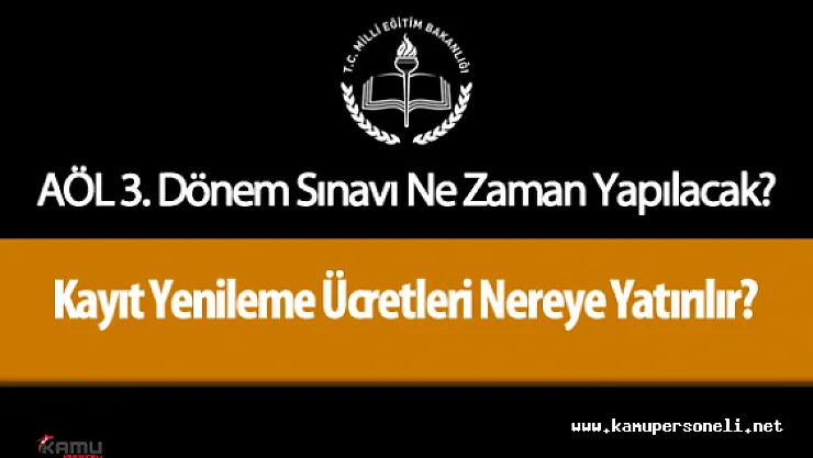 AÖL 3. Dönem Sınavı Ne Zaman Yapılacak ( AÖL Kayıt Yenileme İşlemleri Nasıl Yapılır? )