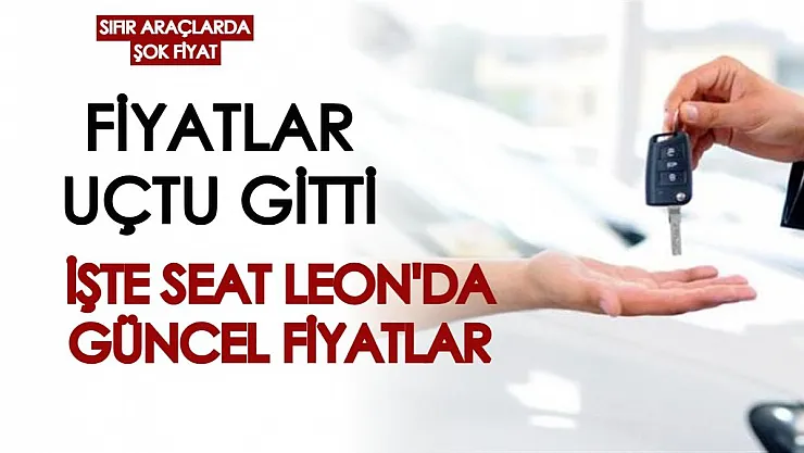 Araç alacaklara kötü haber tez geldi! Seat Leon'da fiyatlar aldı başını gidiyor, işte tam fiyat listesi...