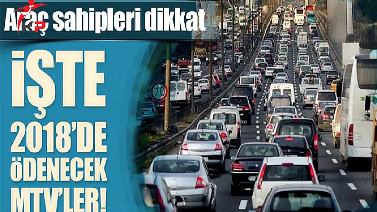 Araç Sahipleri Dikkat! 2018'de ne kadar MTV ödenecek?