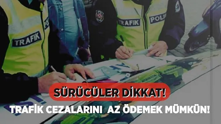 Araç sahipleri dikkat! Bu yöntemle trafik cezalarını daha az ödeyebilirsiniz!