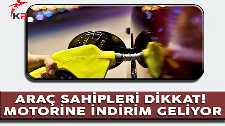 Araç Sahipleri Dikkat ! Motorine İndirim Geliyor