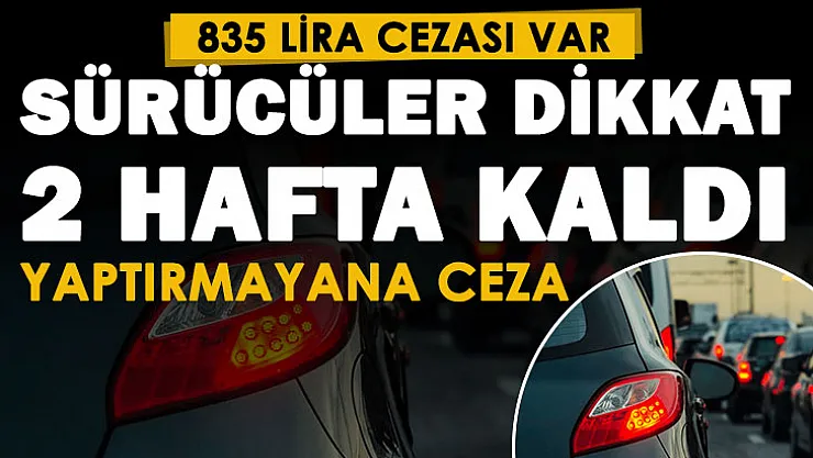 Araç sahipleri dikkat! Sadece 2 hafta kaldı: Yaptırmayan sürücüler 835 lira ceza ödeyecek