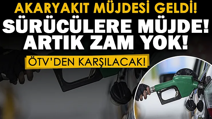 Araç sahiplerine bir akaryakıt müjdesi daha geldi! Artık akaryakıta zam yok: ÖTV'den karşılanacak
