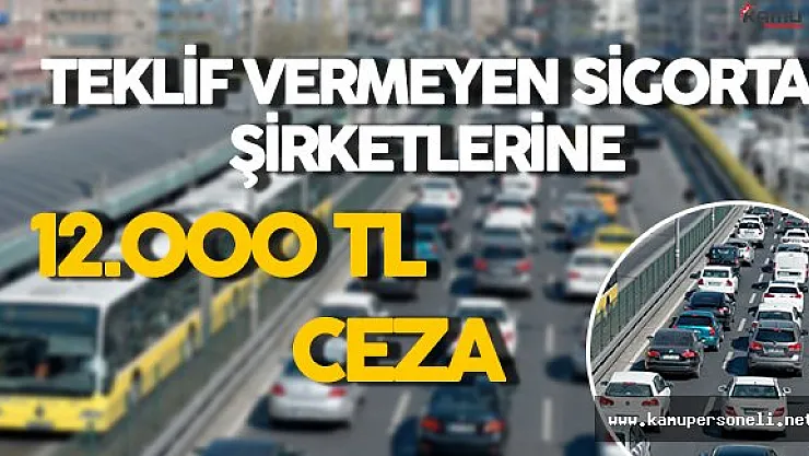 Araç Sigortası İçin Teklif Vermeyen Sigorta Şirketlerine Ceza Kesilecek