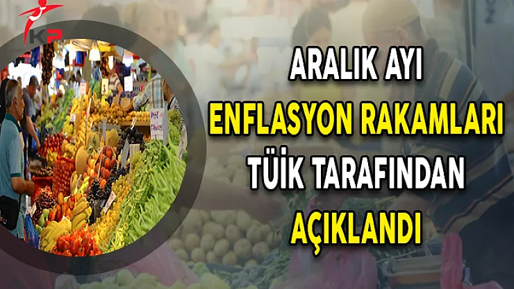Aralık Ayı Enflasyon Rakamları TÜİK Tarafından Açıklandı !