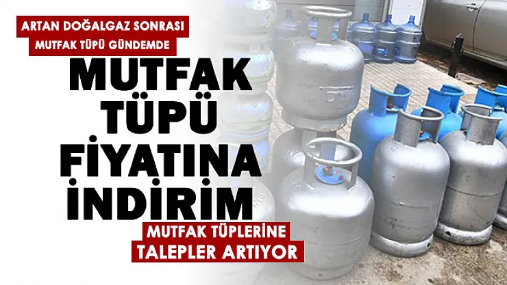 Artan doğalgaz fiyatlarından sonra mutfak tüpüne talep arttı! 12 KG mutfak tüpü için indirim yapıldı