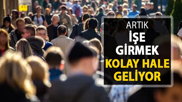 Artık İşe Girmek Kolaylaşıyor