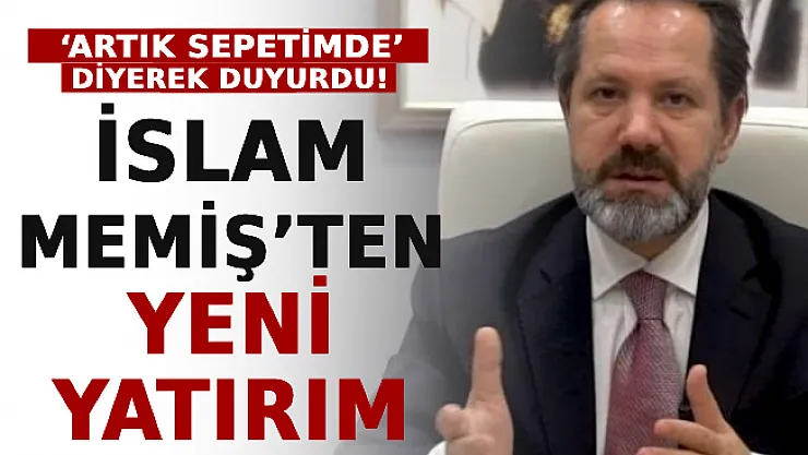 'Artık Sepetimde' Diyerek Duyurdu! İslam Memiş'ten Yeni Yatırım