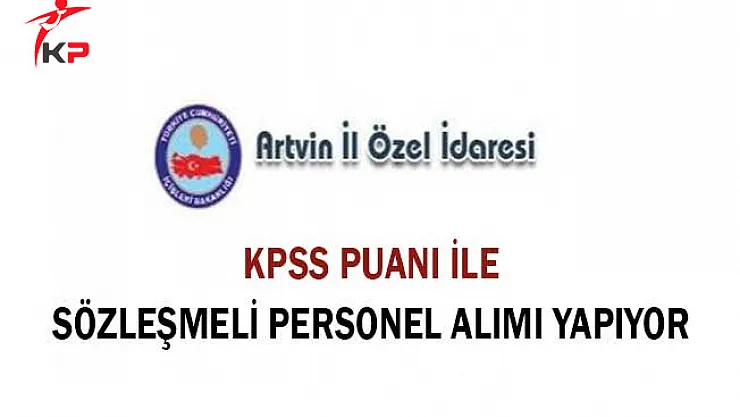 Artvin İl Özel İdaresi Sözleşmeli Personel Alım İlanı