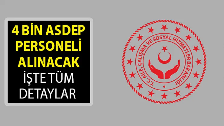 ASDEP Personel Alımı Başvuruları Ne Zaman? 4 Bin ASDEP Personeli Alımı Yapılacak! ASDEP Personeli Alımı