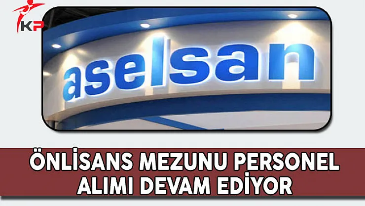 Aselsan Önlisans Mezunu Personel Alım Süreci Devam Ediyor