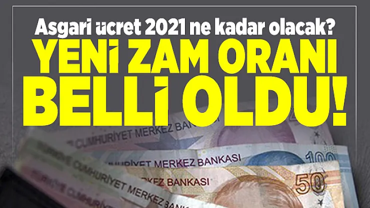 Asgari ücret 2021 ne kadar olacak? Yeni zam oranı belli oldu! Asgari ücret maaşı 2021