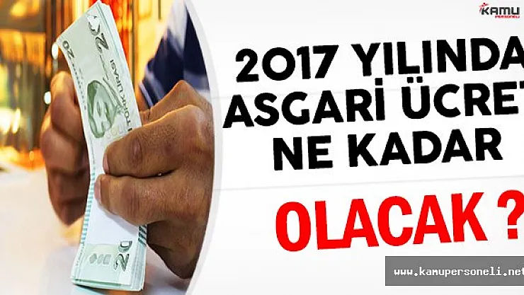Asgari Ücret Hakkında Görüşmeler Başlıyor ( 2017 Asgari Ücret Ne Kadar Olacak ? )